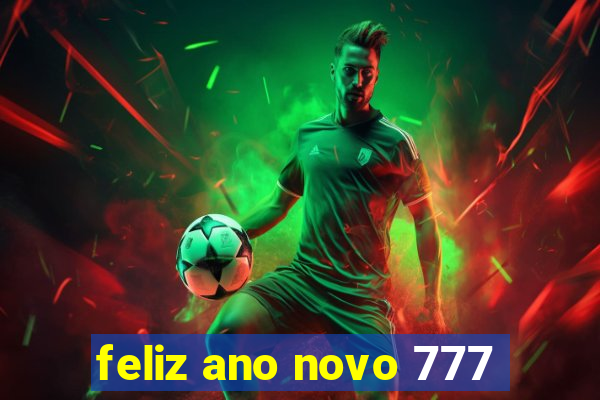 feliz ano novo 777